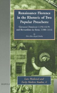 cover of the book Renaissance Florence in the Rhetoric of Two Popular Preachers: Giovanni Dominici (1356-1419) and Bernardino da Siena (1380-1444)