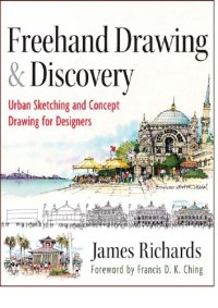 cover of the book Freehand Drawing and Discovery: Urban Sketching and Concept Drawing for Designers