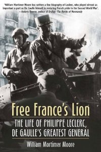 cover of the book Free France's Lion: The Life of Phillippe Leclerc, de Gaulle's Greatest General