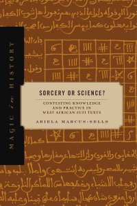 cover of the book Sorcery or Science?: Contesting Knowledge and Practice in West African Sufi Texts