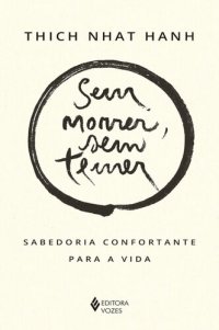 cover of the book Sem morrer, sem temer: sabedoria confortante para a vida