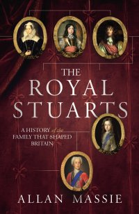 cover of the book The Royal Stuarts: A History of the Family That Shaped Britain