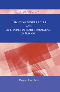 cover of the book Changing Gender Roles and Attitudes to Family Formation in Ireland