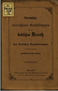 cover of the book Actenmäßige interessante Enthüllungen über den badischen Verrat an den deutschen Bundestruppen in dem soeben beendigten preußisch-deutschen Kriege