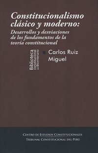 cover of the book Constitucionalismo Clásico y Moderno: Desarrollos y desviaciones de los fundamentos de la teoría constitucional