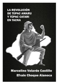 cover of the book La revolución de Túpac Amaru y Túpac Catari en Tacna