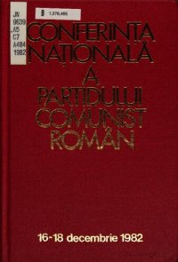 cover of the book Conferința Națională a Partidului Comunist Român 16-18 decembrie 1982