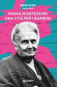 cover of the book Maria Montessori. Una vita per i bambini