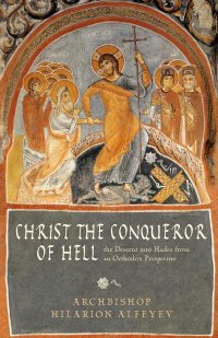 cover of the book Christ the Conqueror of Hell: The Descent into Hades from an Orthodox Perspective