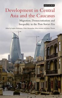 cover of the book Development in Central Asia and the Caucasus: Migration, Democratisation and Inequality in the Post-Soviet Era