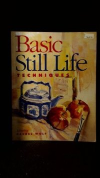 cover of the book Basic Still Life Techniques (North Light Basic Painting Series)