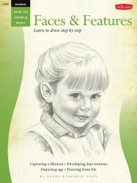 cover of the book Drawing: Faces & Features: Learn to draw step by step (How to Draw & Paint)