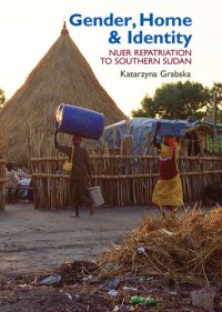 cover of the book Gender, Home & Identity: Nuer Repatriation to Southern Sudan