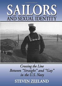 cover of the book Sailors and Sexual Identity: Crossing the Line Between "Straight" and "Gay" in the U.S. Navy (Haworth Gay & Lesbian Studies,)