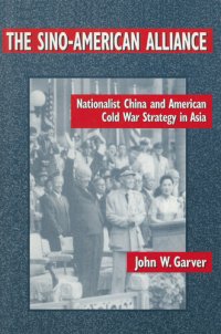 cover of the book The Sino-American Alliance: Nationalist China and American Cold War Strategy in Asia