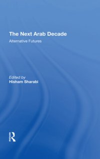 cover of the book The Next Arab Decade: Alternative Futures