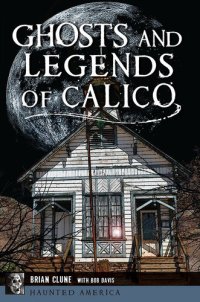 cover of the book Ghosts and Legends of Calico