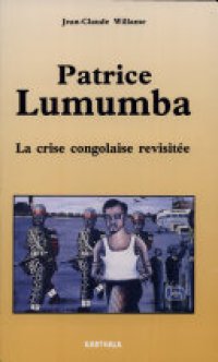 cover of the book Patrice Lumumba: la crise congolaise revisitée