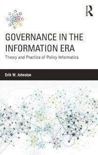 cover of the book Governance In The Information Era: Theory And Practice Of Policy Informatics