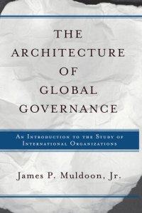 cover of the book The Architecture of Global Governance: An Introduction to the Study of International Organizations