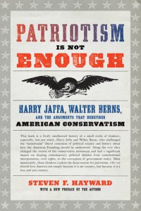 cover of the book Patriotism Is Not Enough: Harry Jaffa, Walter Berns, and the Arguments That Redefined American Conservatism