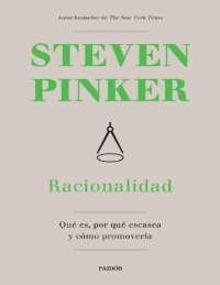 cover of the book Racionalidad: Qué es, por qué escasea y cómo promoverla – Steven