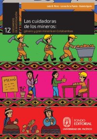 cover of the book Las cuidadoras de los mineros : género y gran minería en Cotabambas (Apurímac)