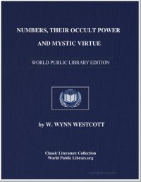 cover of the book Numbers, Their Occult Power and Mistic Virtue (Being a resume of the views of the Kabbalists, Pythagoreans, Adepts of India, Chaldean Magi, and Medieval Magicians)