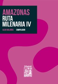 cover of the book Amazonas: Ruta Milenaria IV. Amazónico: cuerpo, persona y lugar