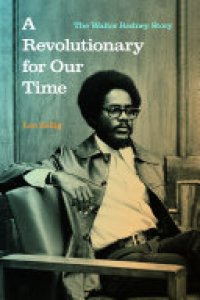 cover of the book A Revolutionary for Our Time: The Walter Rodney Story