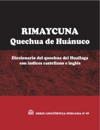 cover of the book Rimaycuna - Quechua de Huánuco. Diccionario del quechua del Huallaga con índices castellano e inglés