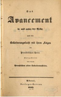 cover of the book Das Avancement in und außer der Reihe und die Beförderungssucht mit ihren Folgen im preußischen Heere