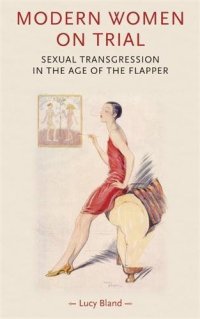 cover of the book Modern Women on Trial: Sexual Transgression in the Age of the Flapper (Gender in History)