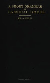 cover of the book A short grammar of classical Greek with tables for repetition