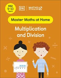 cover of the book Maths — No Problem! Multiplication and Division, Ages 9-10 (Key Stage 2)