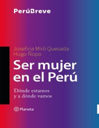 cover of the book Ser mujer en el Perú: dónde estamos y a dónde vamos