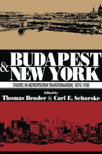 cover of the book Budapest and New York: Studies in Metropolitan Transformation, 1870-1930