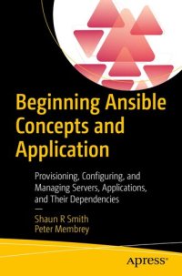 cover of the book Beginning Ansible Concepts and Application: Provisioning, Configuring, and Managing Servers, Applications, and Their Dependencies