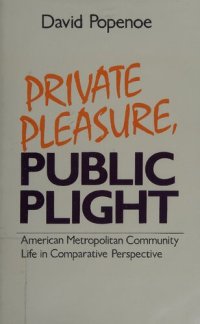 cover of the book Private Pleasure, Public Plight -  American Metropolitan Community Life in Comparative Perspective