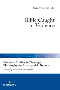 cover of the book Bible Caught in Violence (European Studies in Theology, Philosophy and History of Religions)