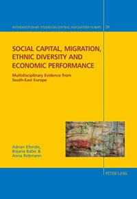 cover of the book Social capital, migration, ethnic diversity and economic performance: Multidisciplinary evidence from South-East Europe (Interdisciplinary Studies on Central and Eastern Europe)