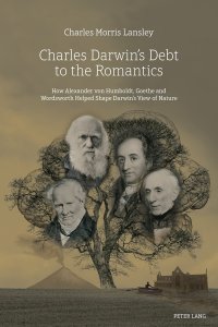 cover of the book Charles Darwin’s Debt to the Romantics: How Alexander von Humboldt, Goethe and Wordsworth Helped Shape Darwin’s View of Nature