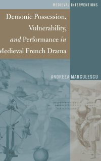 cover of the book Demonic Possession, Vulnerability, and Performance in Medieval French Drama (Medieval Interventions)