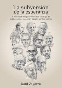 cover of the book La subversión de la esperanza: diálogo contemporáneo entre teología de la liberación, filosofía y opción por los pobres