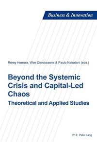 cover of the book Beyond the Systemic Crisis and Capital-Led Chaos: Theoretical and Applied Studies (Business and Innovation)