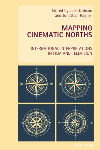 cover of the book Mapping Cinematic Norths: International Interpretations in Film and Television (New Studies in European Cinema)