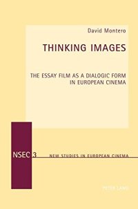 cover of the book Thinking Images: The Essay Film as a Dialogic Form in European Cinema (New Studies in European Cinema)