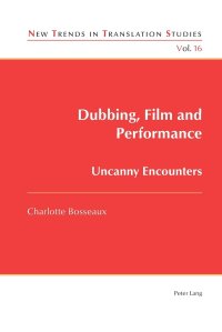 cover of the book Dubbing, Film and Performance: Uncanny Encounters (New Trends in Translation Studies)