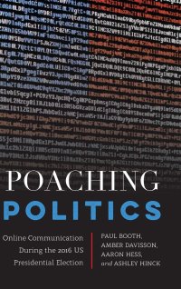 cover of the book Poaching Politics: Online Communication During the 2016 US Presidential Election (Frontiers in Political Communication)