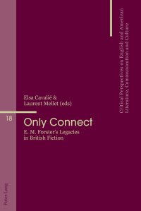 cover of the book Only Connect: E. M. Forster’s Legacies in British Fiction (Critical Perspectives on English and American Literature, Communication and Culture)